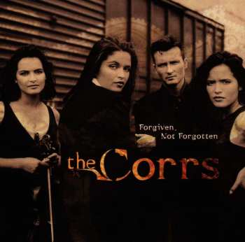 CD The Corrs: Forgiven, Not Forgotten