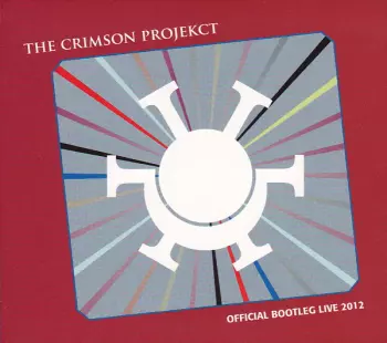 The Crimson Projekct: Official Bootleg Live 2012