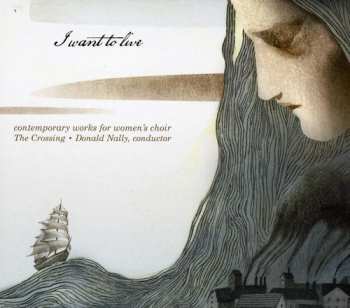 Album Donald Nally: I Want To Live (Contemporary Works For Women's Choir)