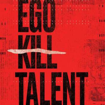 LP Ego Kill Talent: The Dance Between  Extremes