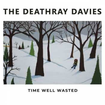 LP The Deathray Davies: Time Well Wasted