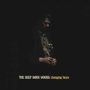 LP The Deep Dark Woods: Changing Faces