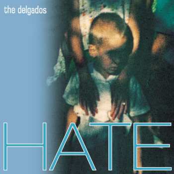 CD The Delgados: Hate