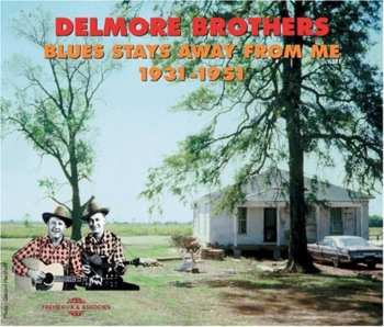 Album The Delmore Brothers: Blues Stays Away From Me 1931-1951