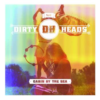 CD The Dirty Heads: Cabin By The Sea