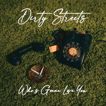 LP The Dirty Streets: Who’s Gonna Love You
