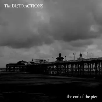 The Distractions: The End Of The Pier