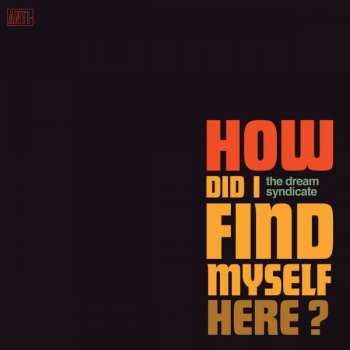 LP The Dream Syndicate: How Did I Find Myself Here?