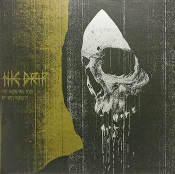 LP The Drip: The Haunting Fear Of Inevitability