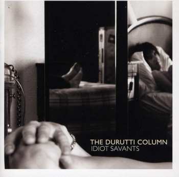 CD The Durutti Column: Idiot Savants