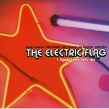 CD The Electric Flag: I Should Have Left Her