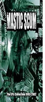 Mastic Scum: The EP's Collection 1993-2002