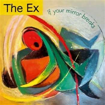 Album The Ex: If Your Mirror Breaks