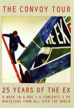 DVD The Ex: The Convoy Tour: 25 Years Of The Ex