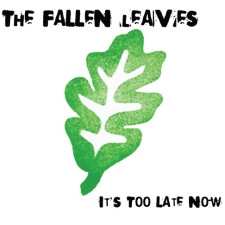 Album The Fallen Leaves: It's Too Late Now