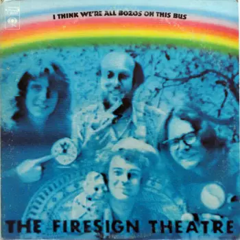 The Firesign Theatre: I Think We're All Bozos On This Bus