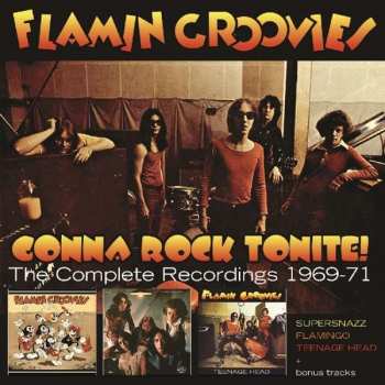 3CD The Flamin' Groovies: Gonna Rock Tonite! The Complete Recordings 1969-71