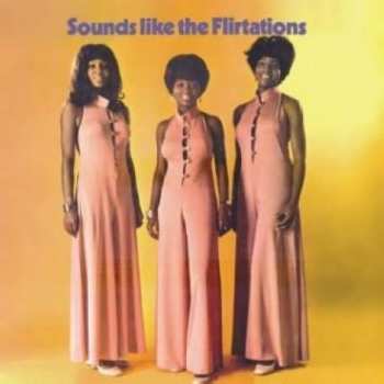 Album The Flirtations: Nothing But A Heartache