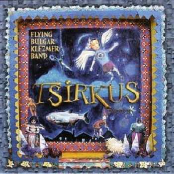 Album The Flying Bulgar Klezmer Band: Tsirkus