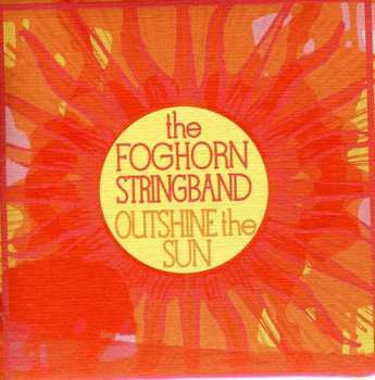 Album Foghorn Stringband: Outshine The Sun