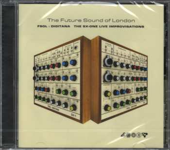 CD The Future Sound Of London: FSOL : Digitana - The SX-One Live Improvisations