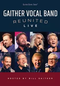 The Gaither Vocal Band: Reunited Live