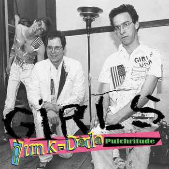 Album The Girls: Punk-Dada Pulchritude 
