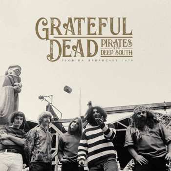 2LP The Grateful Dead: Pirates Of The Deep South - Florida Broadcast 1970