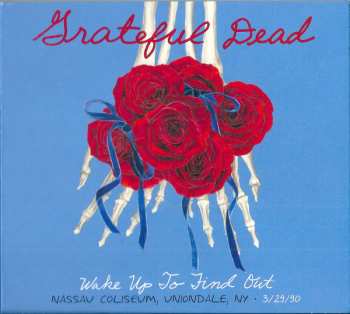 3CD The Grateful Dead: Wake Up To Find Out (Nassau Coliseum, Uniondale, NY • 3/29/1990)
