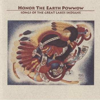 Album Native Americans In Тhe United States: Honor The Earth Powwow (Songs Of The Great Lakes Indians)