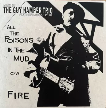 The Guy Hamper Trio: All The Poisons In The Mud c/w Fire