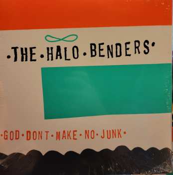 LP The Halo Benders: God Don't Make No Junk