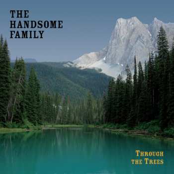 Album The Handsome Family: Through The Trees