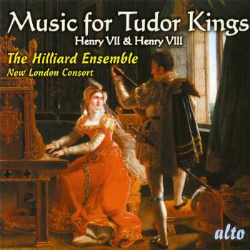 Album The Hilliard Ensemble: Music For Tudor Kings: Henry VII & Henry VIII