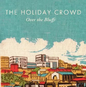 The Holiday Crowd: Over The Bluffs