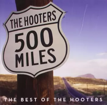 The Hooters: 500 Miles Best Of The Hooters