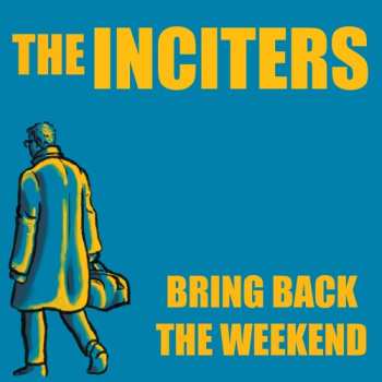 Album The Inciters: Bring Back the Weekend/If I Could Only Be Sure
