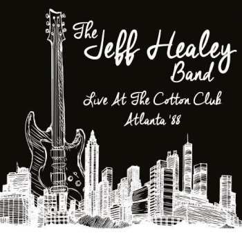 CD The Jeff Healey Band: Live At The Cotton Club, Atlanta '88