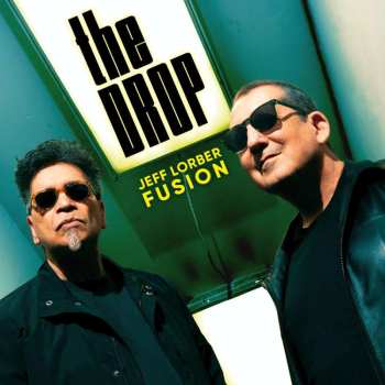 Album The Jeff Lorber Fusion: The Drop