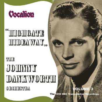 Album The John Dankworth Orchestra: Vol.3: Highgate Hideaway - The 1959 Bbc Transcription Recordings