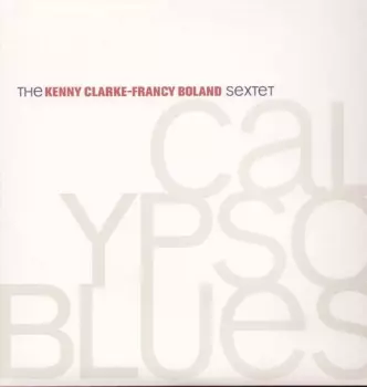 The Kenny Clarke - Francy Boland Sextet: Calypso Blues
