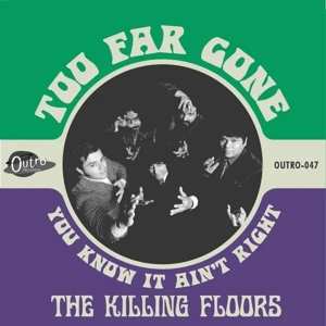 SP The Killing Floors: Too Far Gone b/w You know It Ain't Right