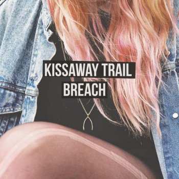 Album The Kissaway Trail: Breach
