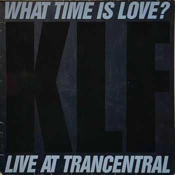 LP The KLF: What Time Is Love? (Live At Trancentral)