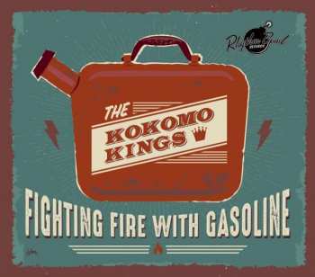 CD The Kokomo Kings: Fighting Fire With Gasoline
