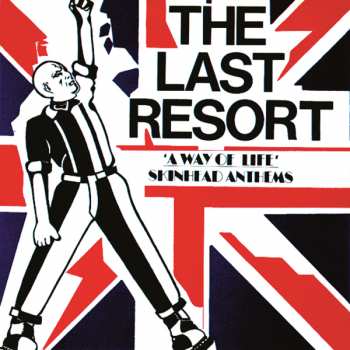 Album The Last Resort: A Way Of Life - Skinhead Anthems