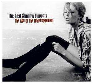 Album The Last Shadow Puppets: The Age Of The Understatement