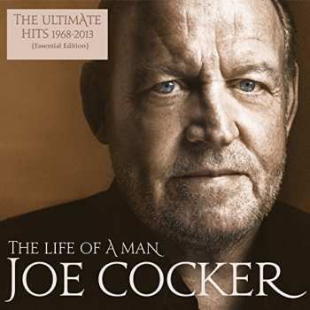2LP Joe Cocker: The Life Of A Man - The Ultimate Hits 1968-2013