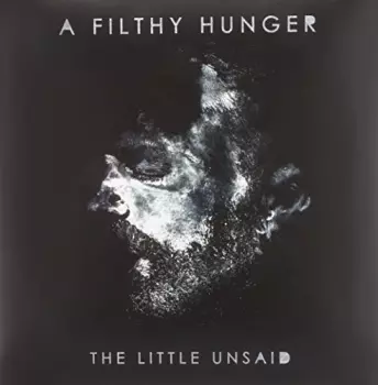 The Little Unsaid: A Filthy Hunger