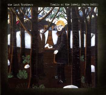 Album The Lost Brothers: Trails Of The Lonely (Part I & III)